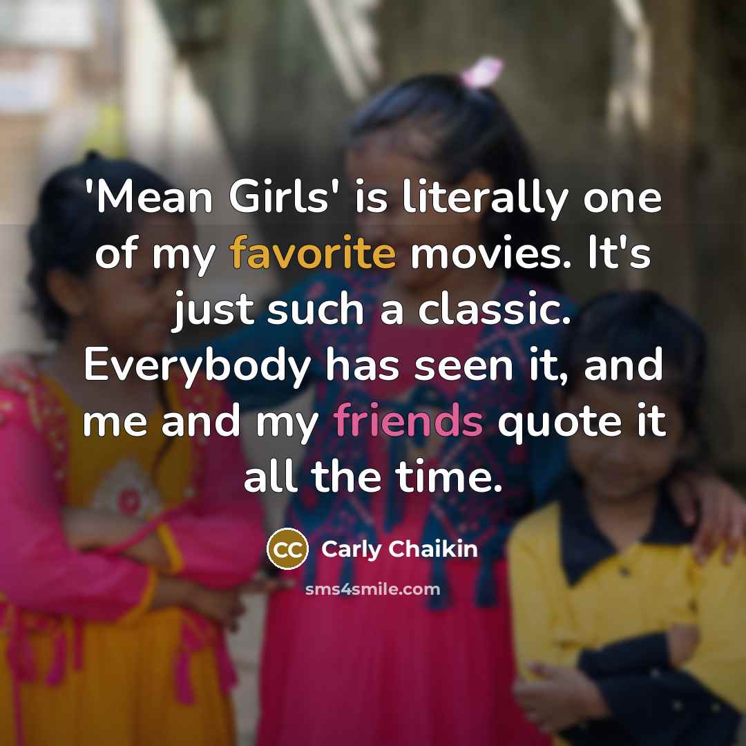 “'Mean Girls' is literally one of my favorite movies. It's…” quote by Carly Chaikin
