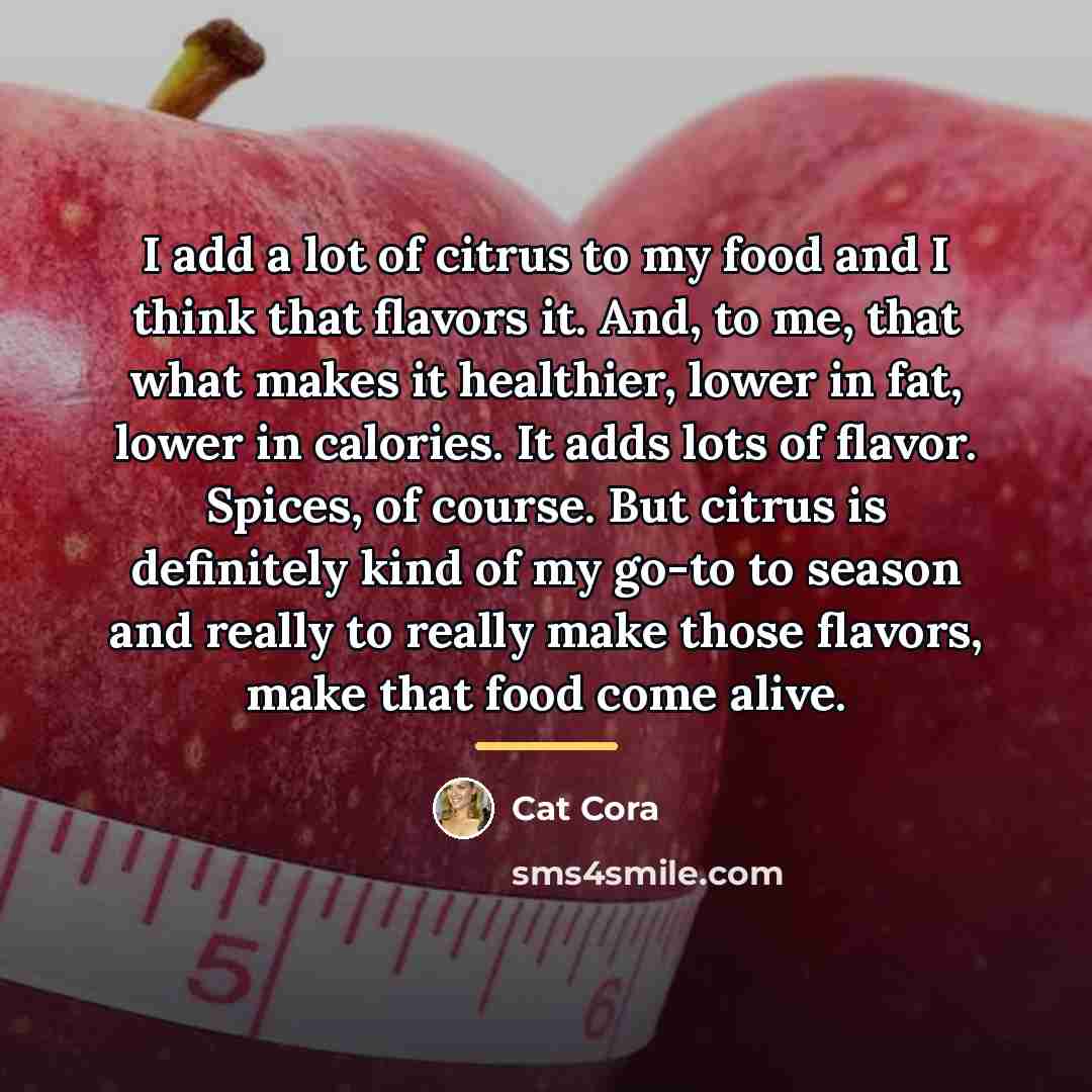 “I add a lot of citrus to my food and…” quote by Cat Cora