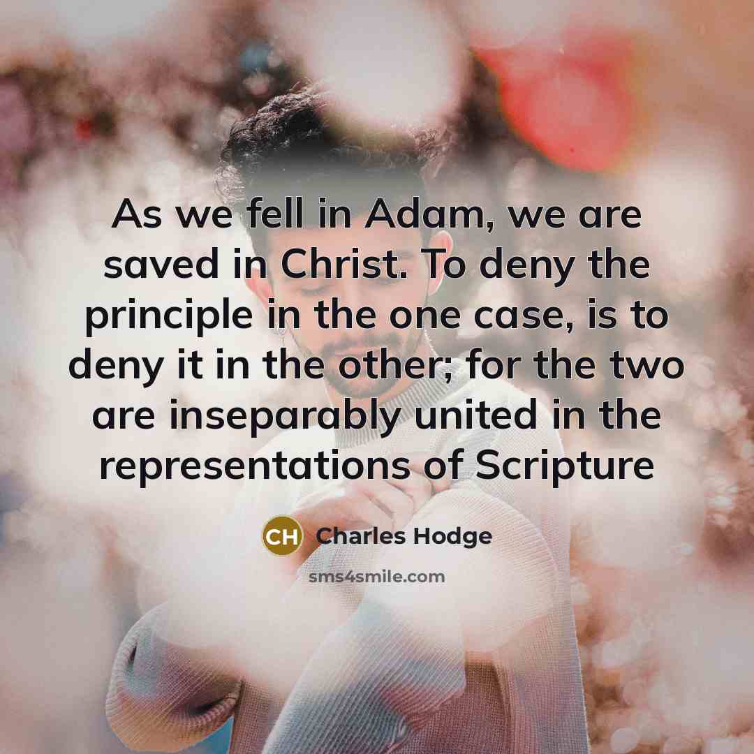 “As we fell in Adam, we are saved in Christ.…” quote by Charles Hodge