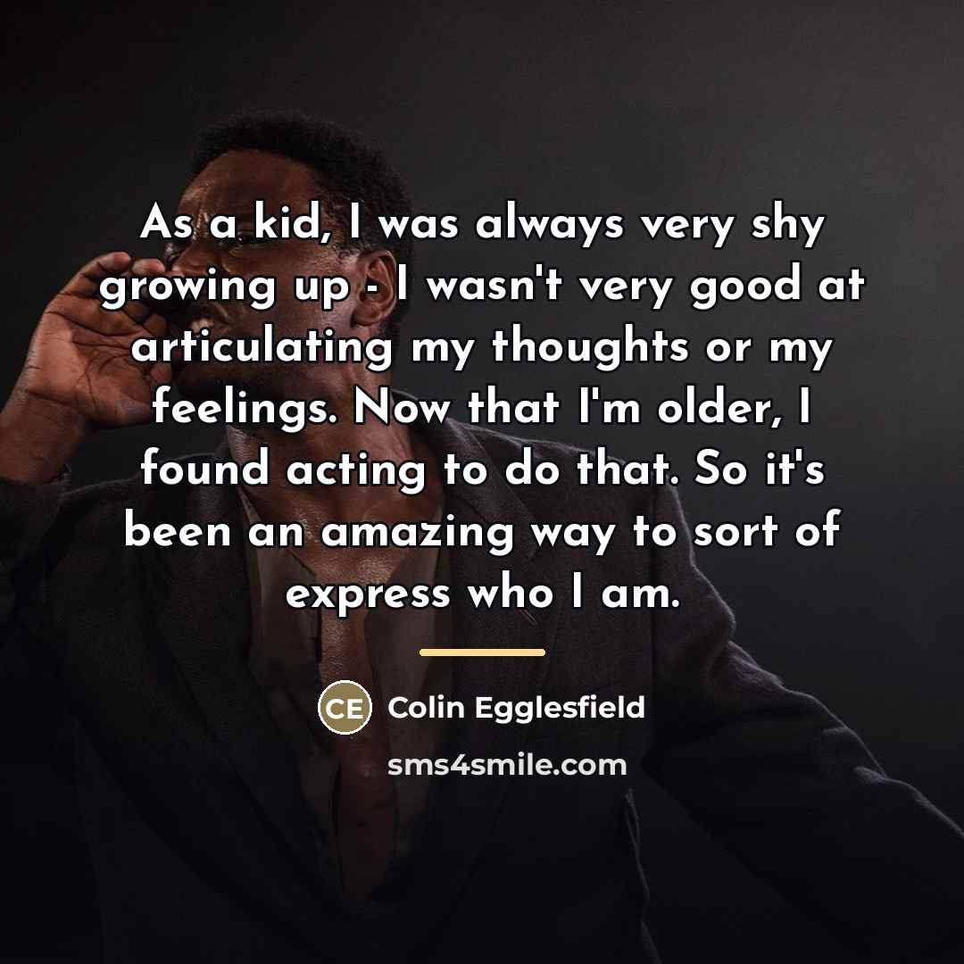 “As a kid, I was always very shy growing up…” quote by Colin Egglesfield