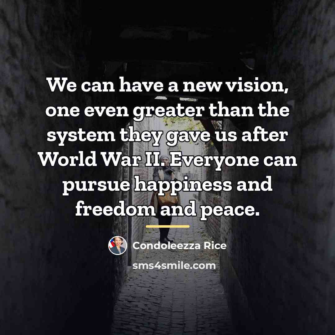 “We can have a new vision, one even greater than…” quote by Condoleezza Rice