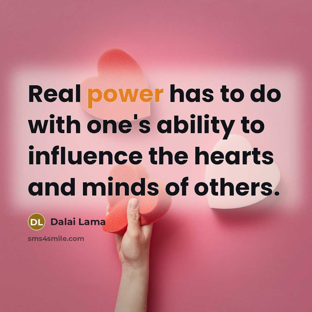 “Real power has to do with one's ability to influence…” quote by Dalai Lama