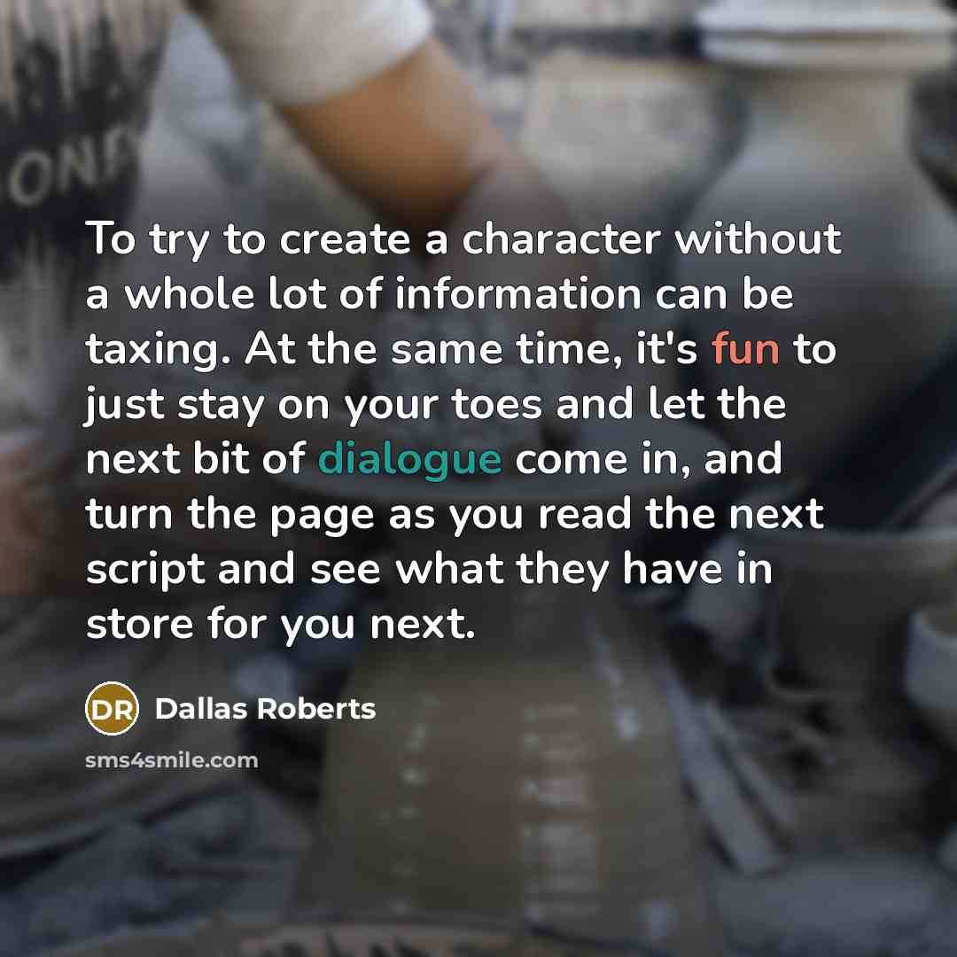 “To try to create a character without a whole lot…” quote by Dallas Roberts
