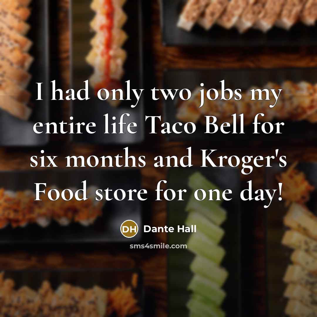 “I had only two jobs my entire life Taco Bell…” quote by Dante Hall