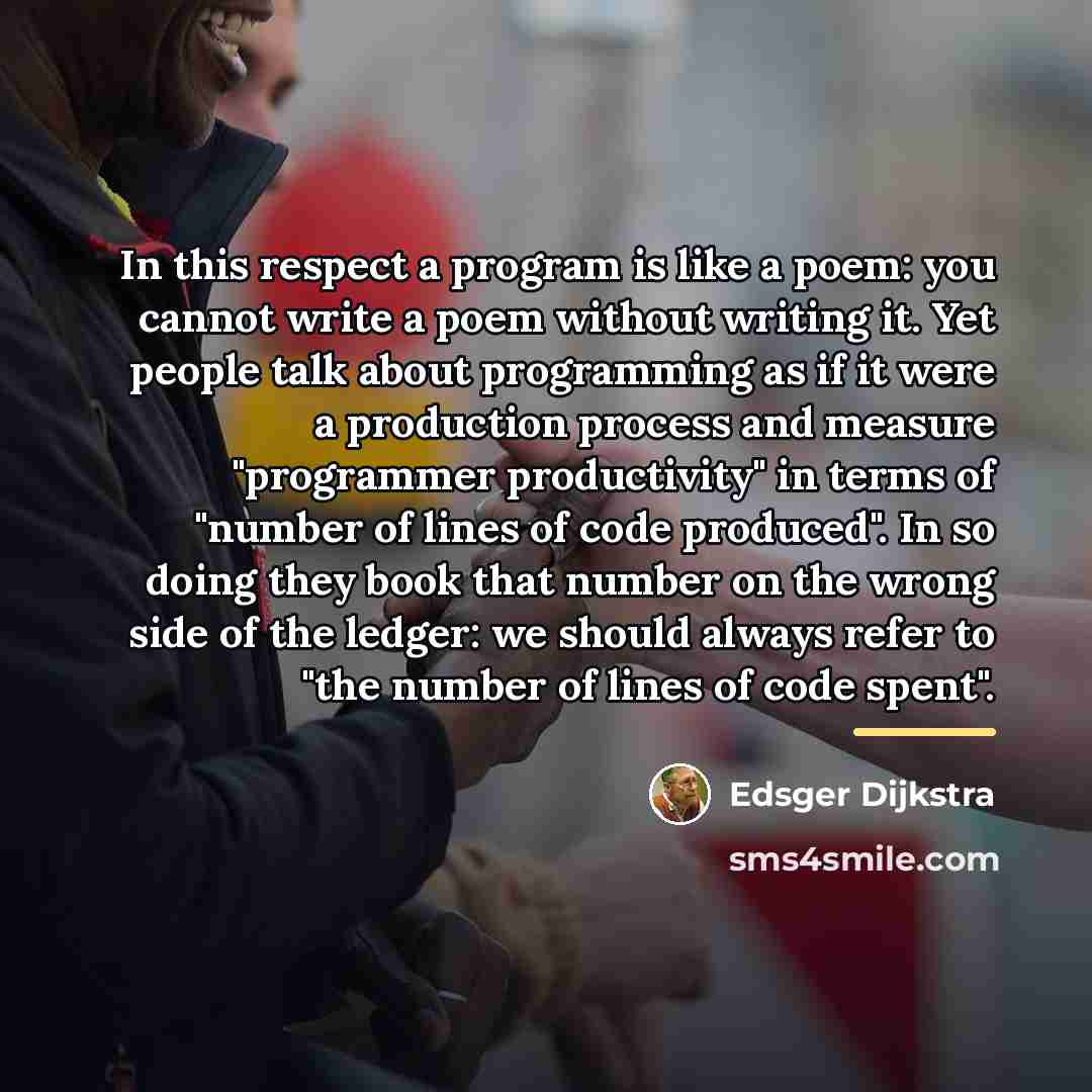 “In this respect a program is like a poem: you…” quote by Edsger Dijkstra