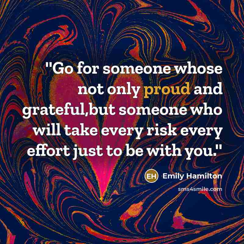 “''Go for someone whose not only proud and grateful,but someone…” quote by Emily Hamilton