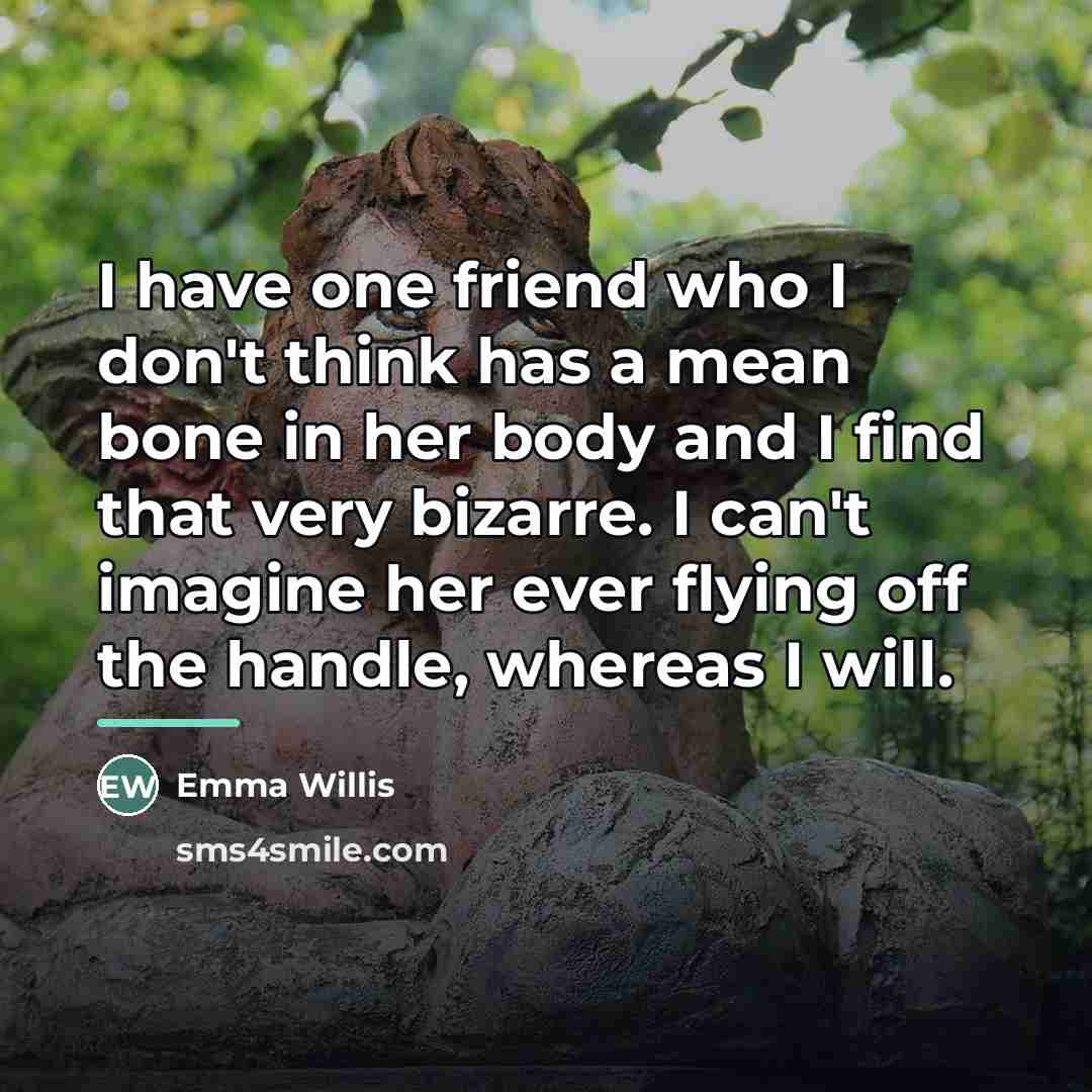 “I have one friend who I don't think has a…” quote by Emma Willis