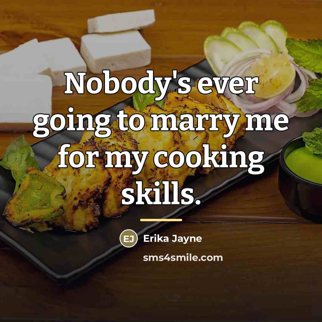 “Nobody's ever going to marry me for my cooking skills.…” quote by Erika Jayne