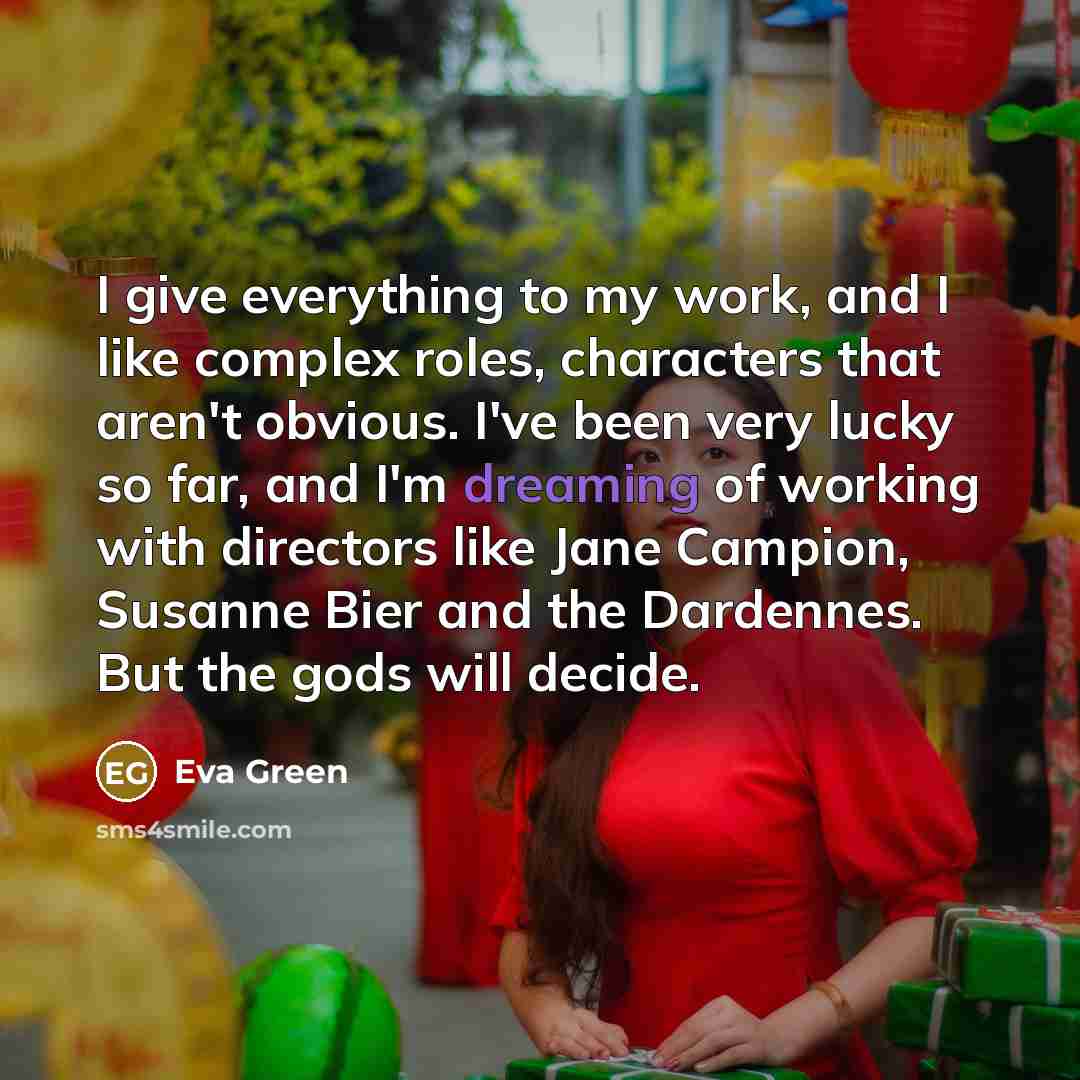 “I give everything to my work, and I like complex…” quote by Eva Green
