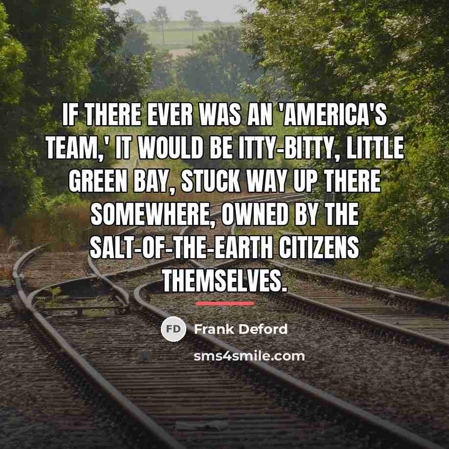 “If there ever was an 'America's team,' it would be…” quote by Frank Deford