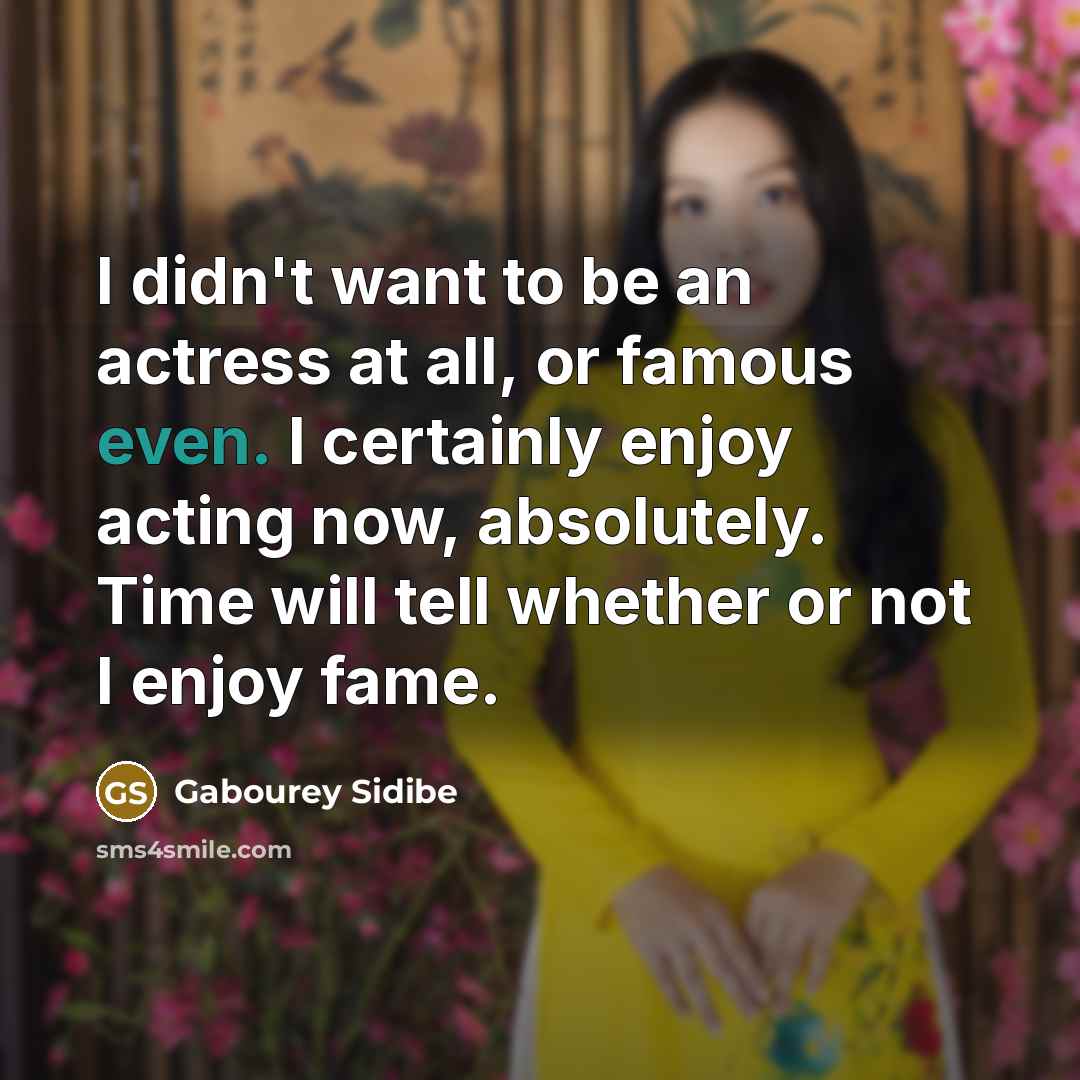 “I didn't want to be an actress at all, or…” quote by Gabourey Sidibe