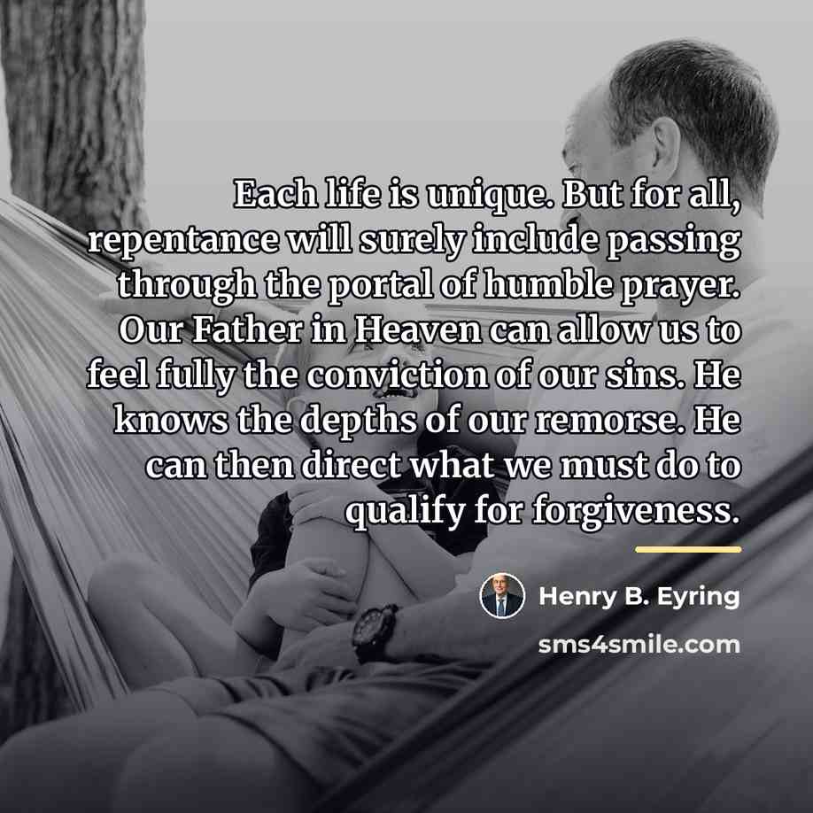 “Each life is unique. But for all, repentance will surely…” quote by Henry B. Eyring