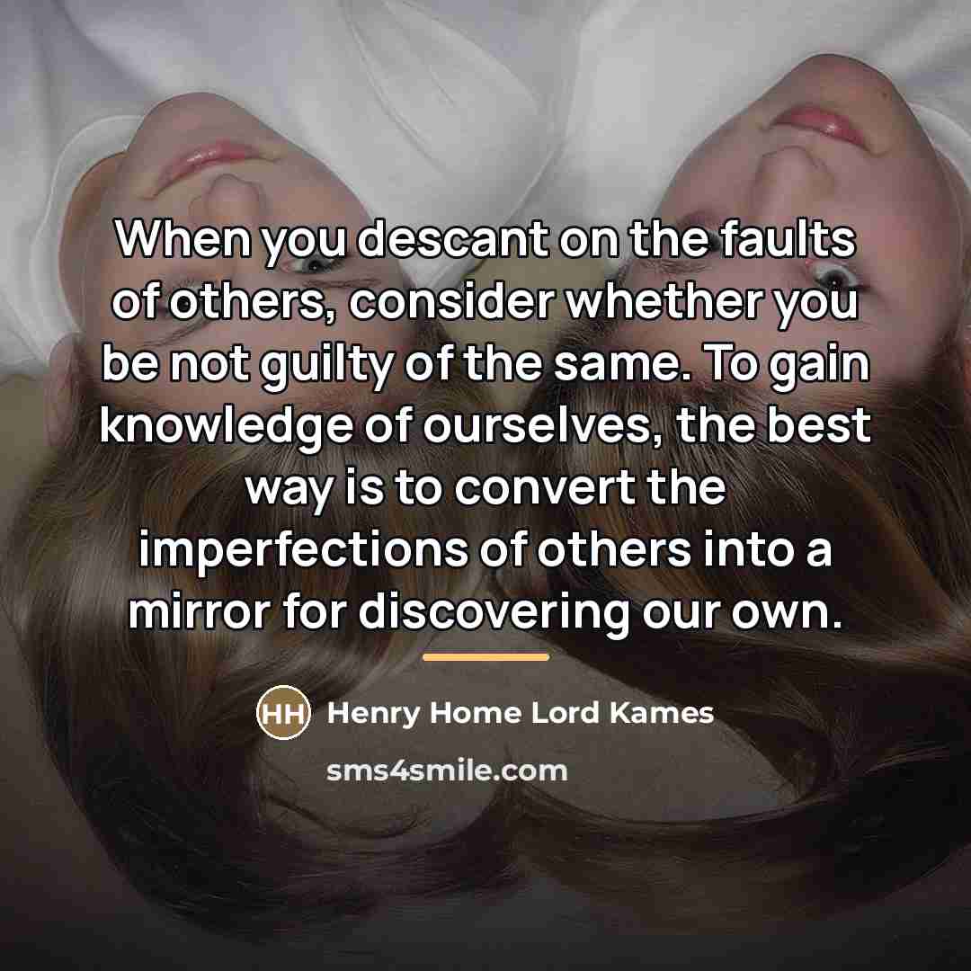 “When you descant on the faults of others, consider whether…” quote by Anonymous