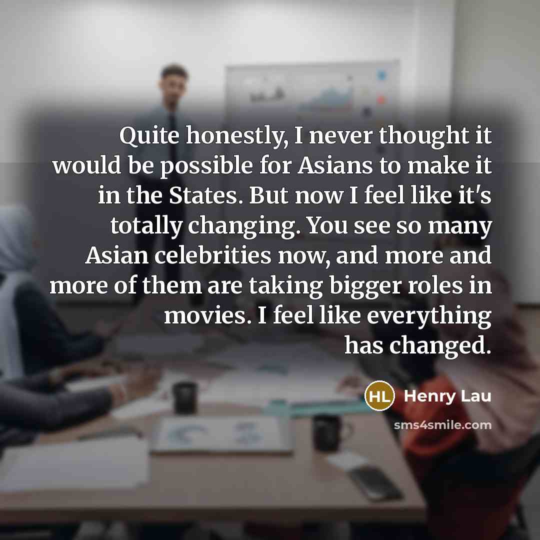 “Quite honestly, I never thought it would be possible for…” quote by Henry Lau
