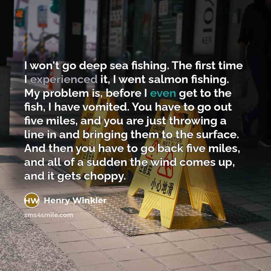 “I won't go deep sea fishing. The first time I…” quote by Henry Winkler