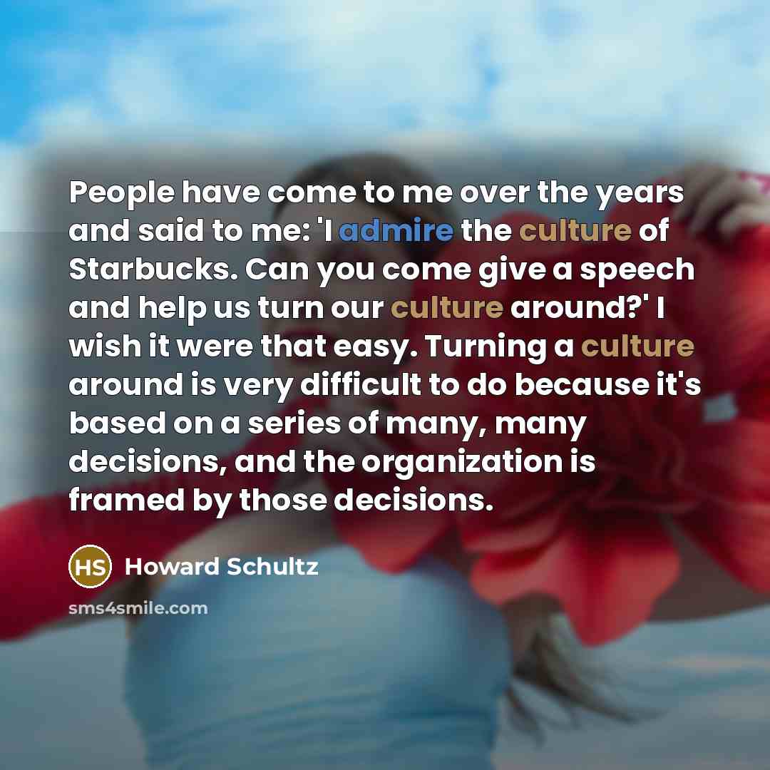 “People have come to me over the years and said…” quote by Howard Schultz