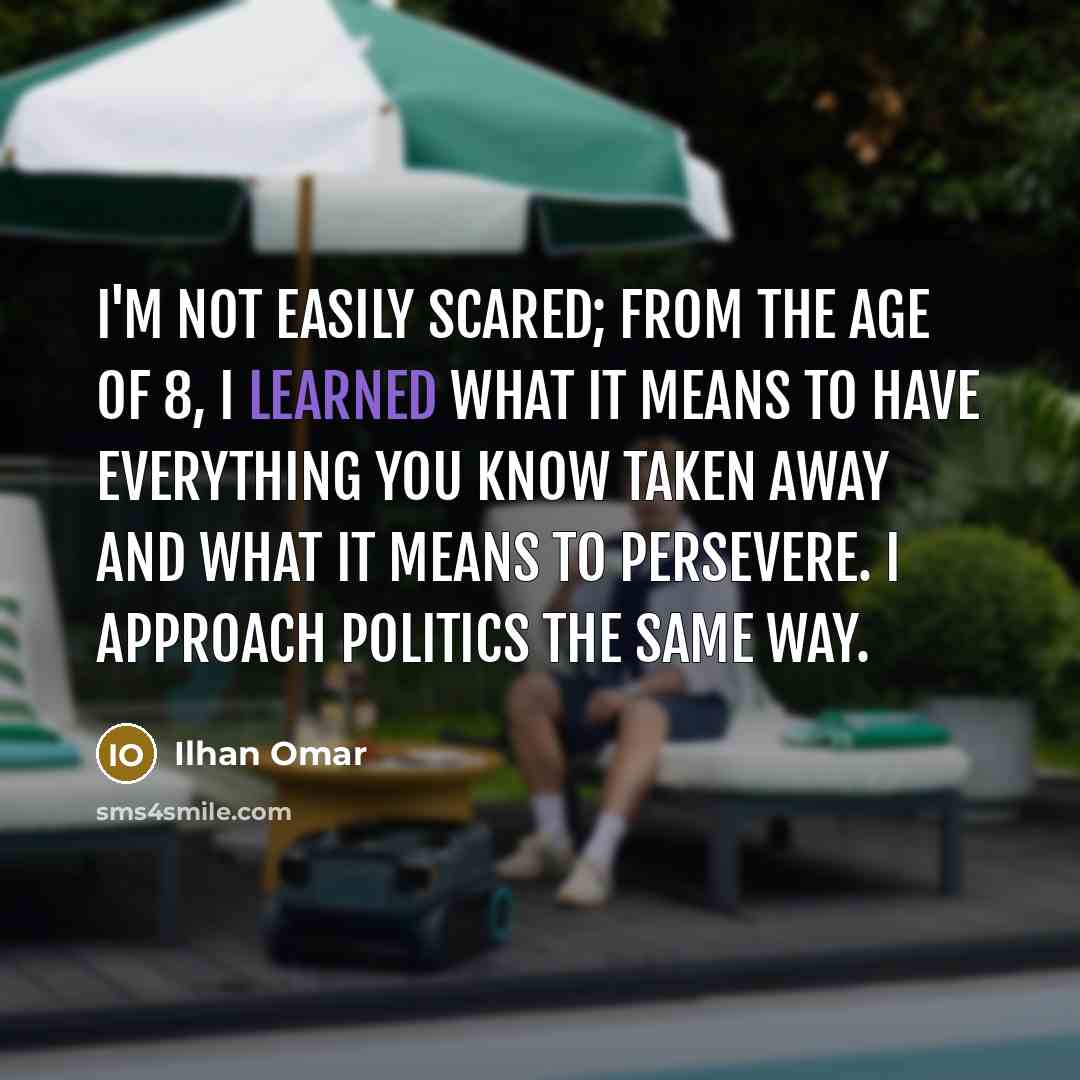 “I'm not easily scared; from the age of 8, I…” quote by Ilhan Omar