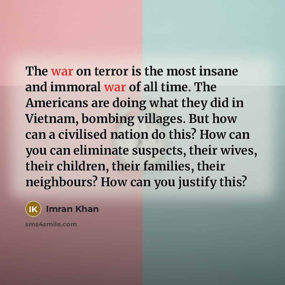 “The war on terror is the most insane and immoral…” quote by Imran Khan