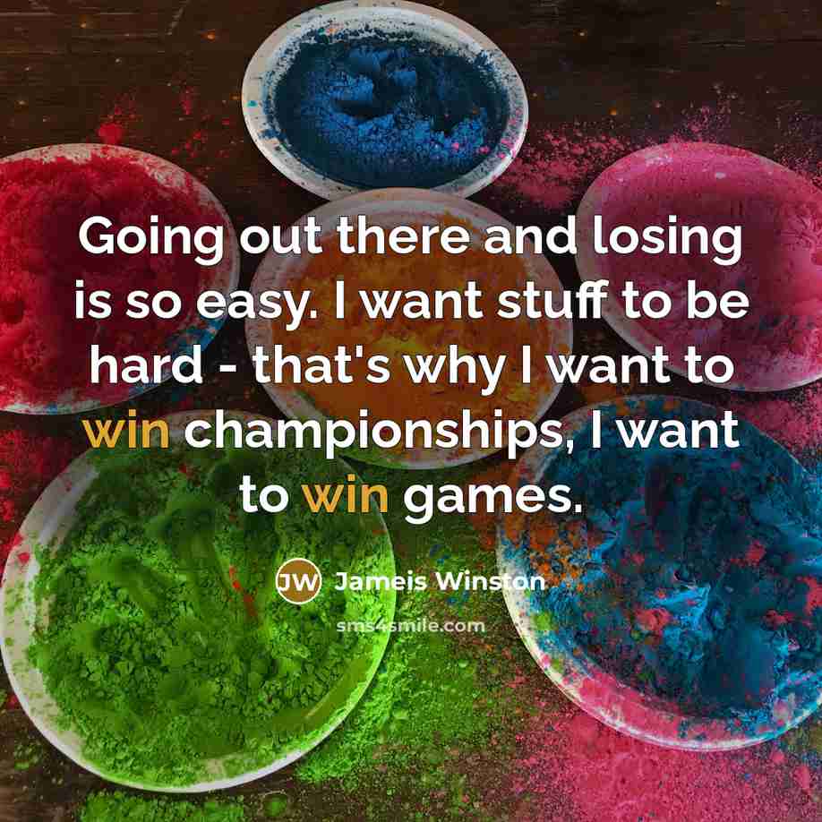 “Going out there and losing is so easy. I want…” quote by Jameis Winston
