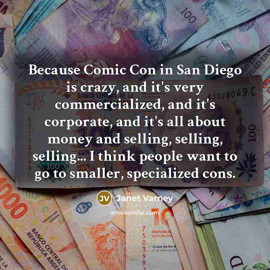 “Because Comic Con in San Diego is crazy, and it's…” quote by Janet Varney