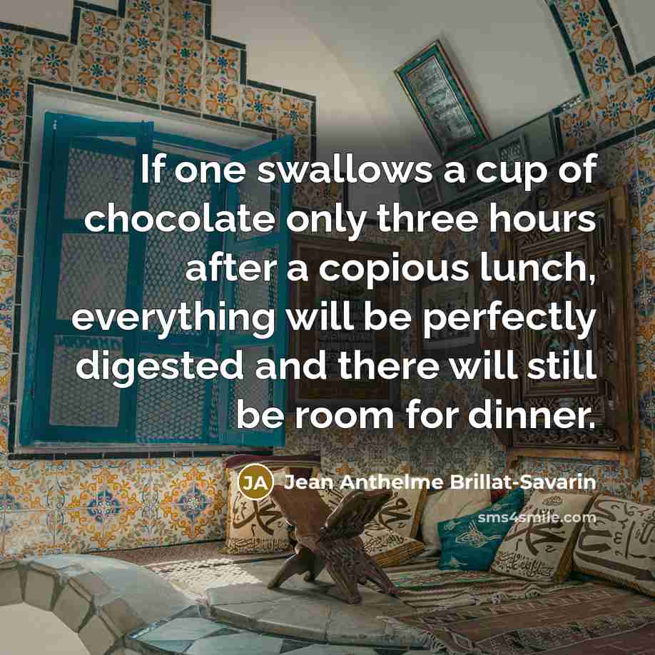 “If one swallows a cup of chocolate only three hours…” quote by Jean Anthelme Brillat-Savarin