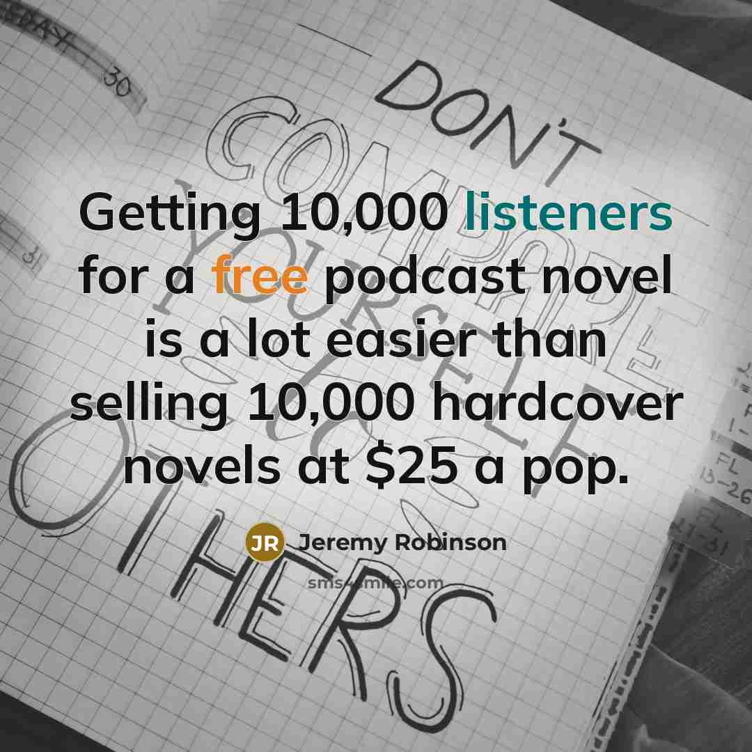 “Getting 10,000 listeners for a free podcast novel is a…” quote by Jeremy Robinson