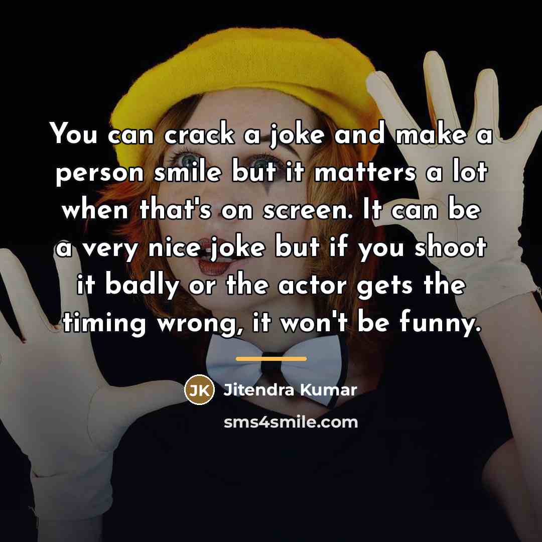 “You can crack a joke and make a person smile…” quote by Jitendra Kumar