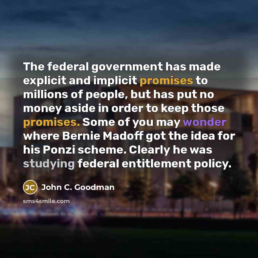 “The federal government has made explicit and implicit promises to…” quote by John C. Goodman