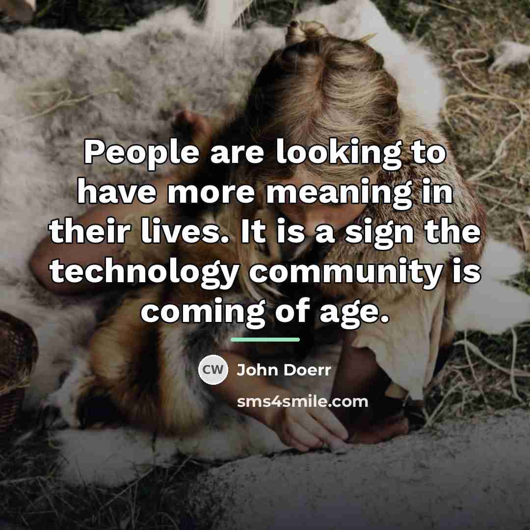 “People are looking to have more meaning in their lives.…” quote by John Doerr
