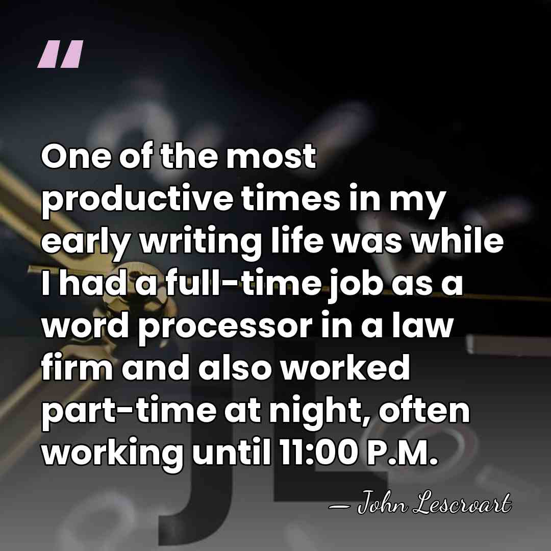 One of the most productive times in my early writing life was&hellip; - John Lescroart