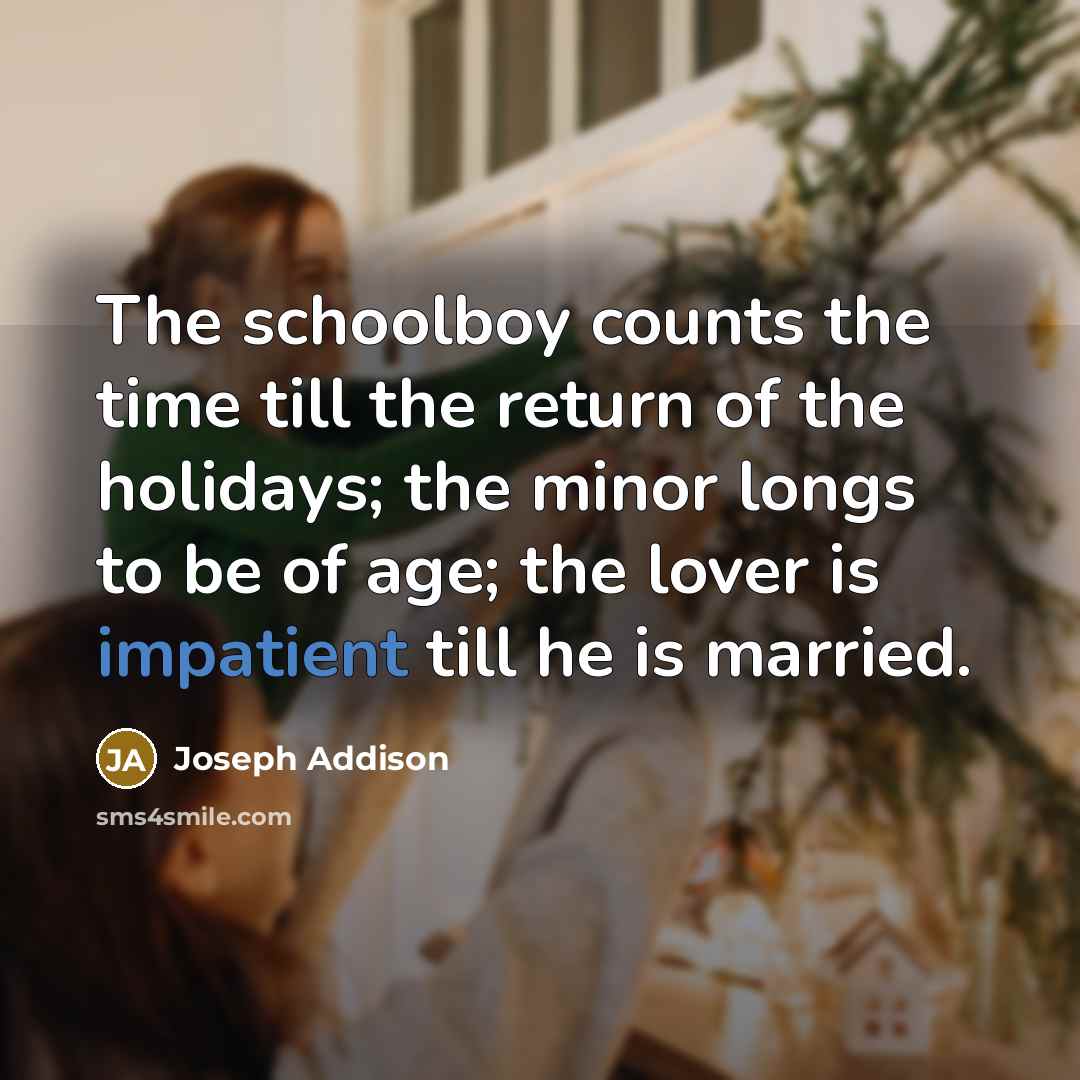 “The schoolboy counts the time till the return of the…” quote by Joseph Addison