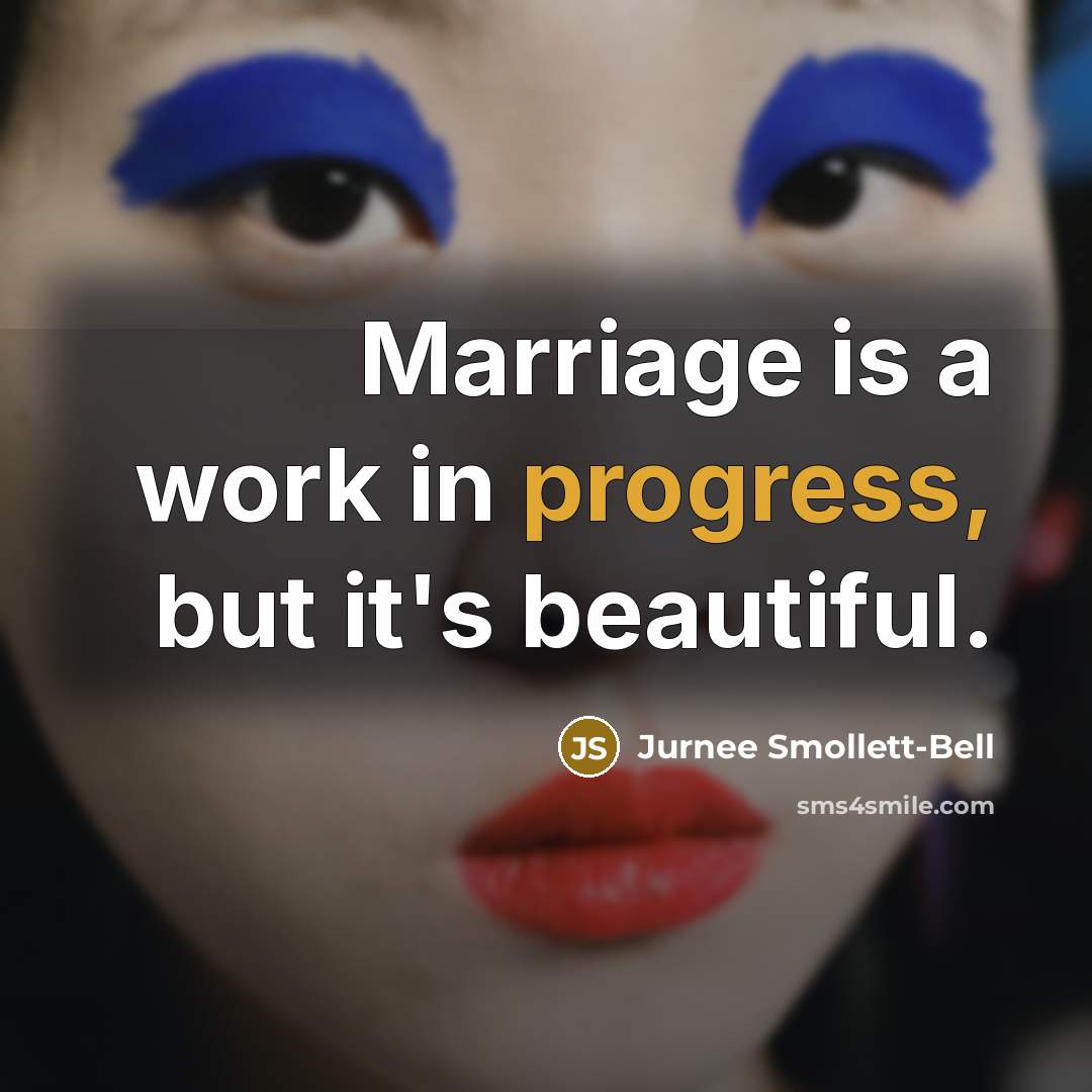 “Marriage is a work in progress, but it's beautiful.…” quote by Jurnee Smollett-Bell