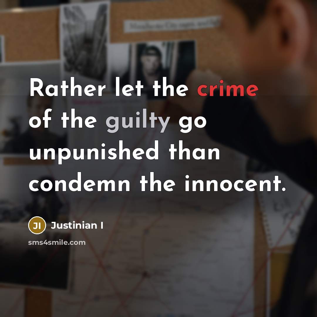 “Rather let the crime of the guilty go unpunished than condemn the innocent.” quote by Justinian I