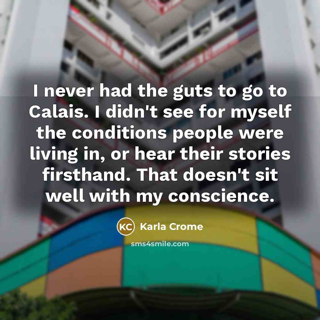 “I never had the guts to go to Calais. I…” quote by Karla Crome