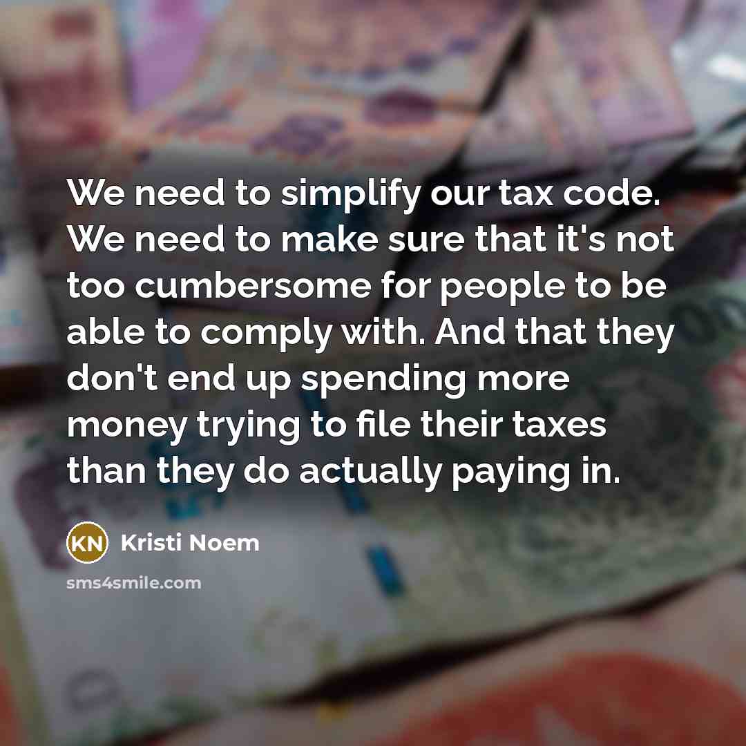 “We need to simplify our tax code. We need to…” quote by Kristi Noem