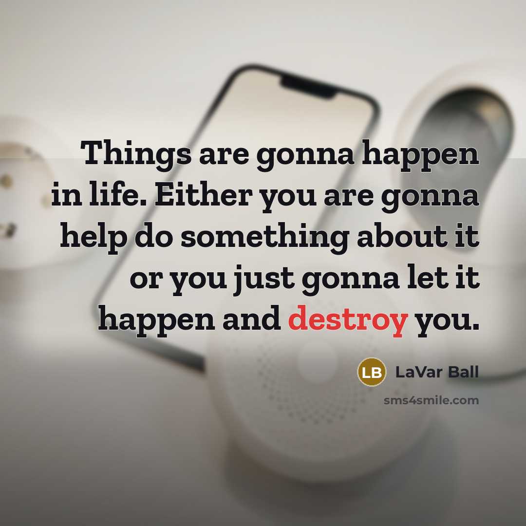 “Things are gonna happen in life. Either you are gonna…” quote by LaVar Ball