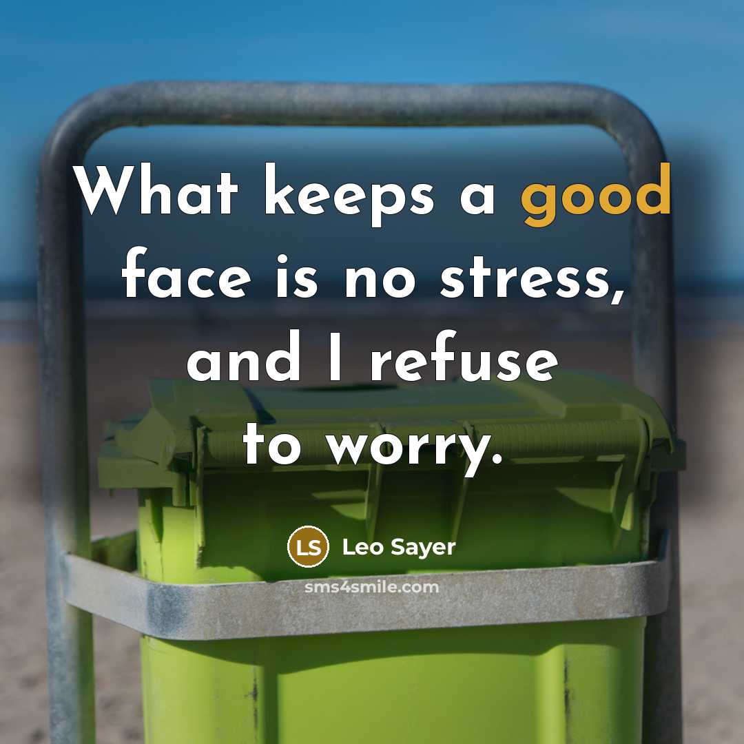 “What keeps a good face is no stress, and I…” quote by Leo Sayer