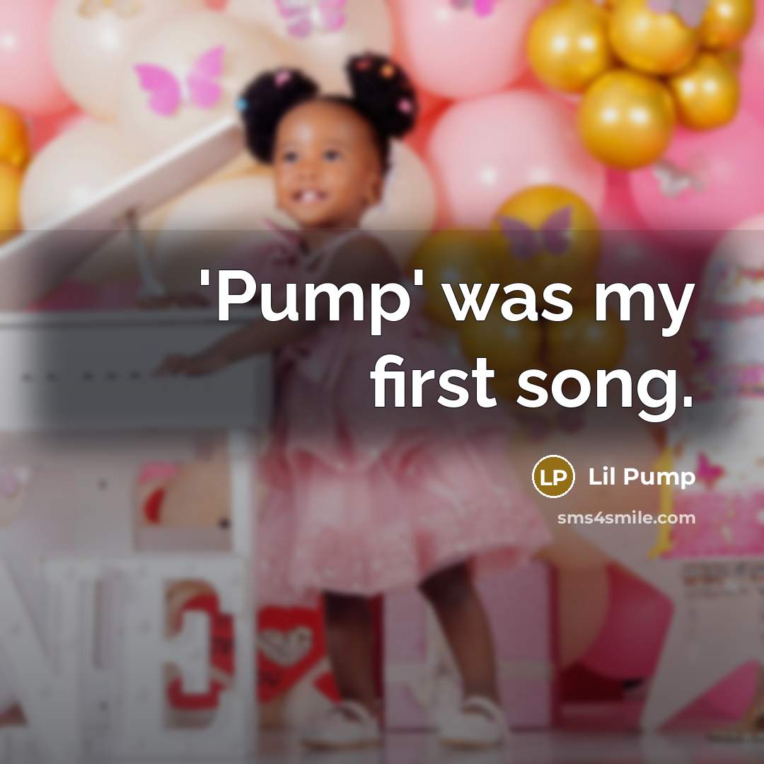 “'Pump' was my first song.…” quote by Lil Pump