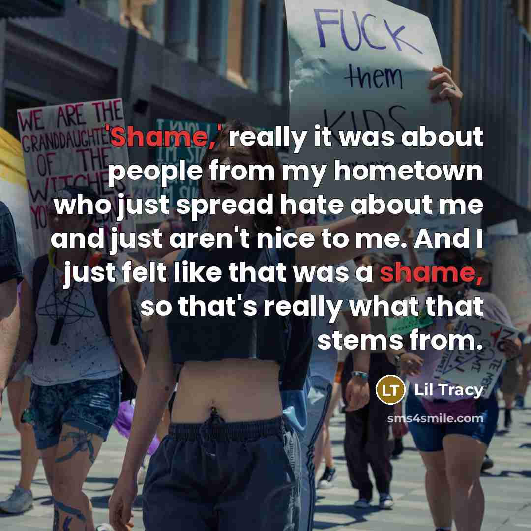 “'Shame,' really it was about people from my hometown who…” quote by Lil Tracy