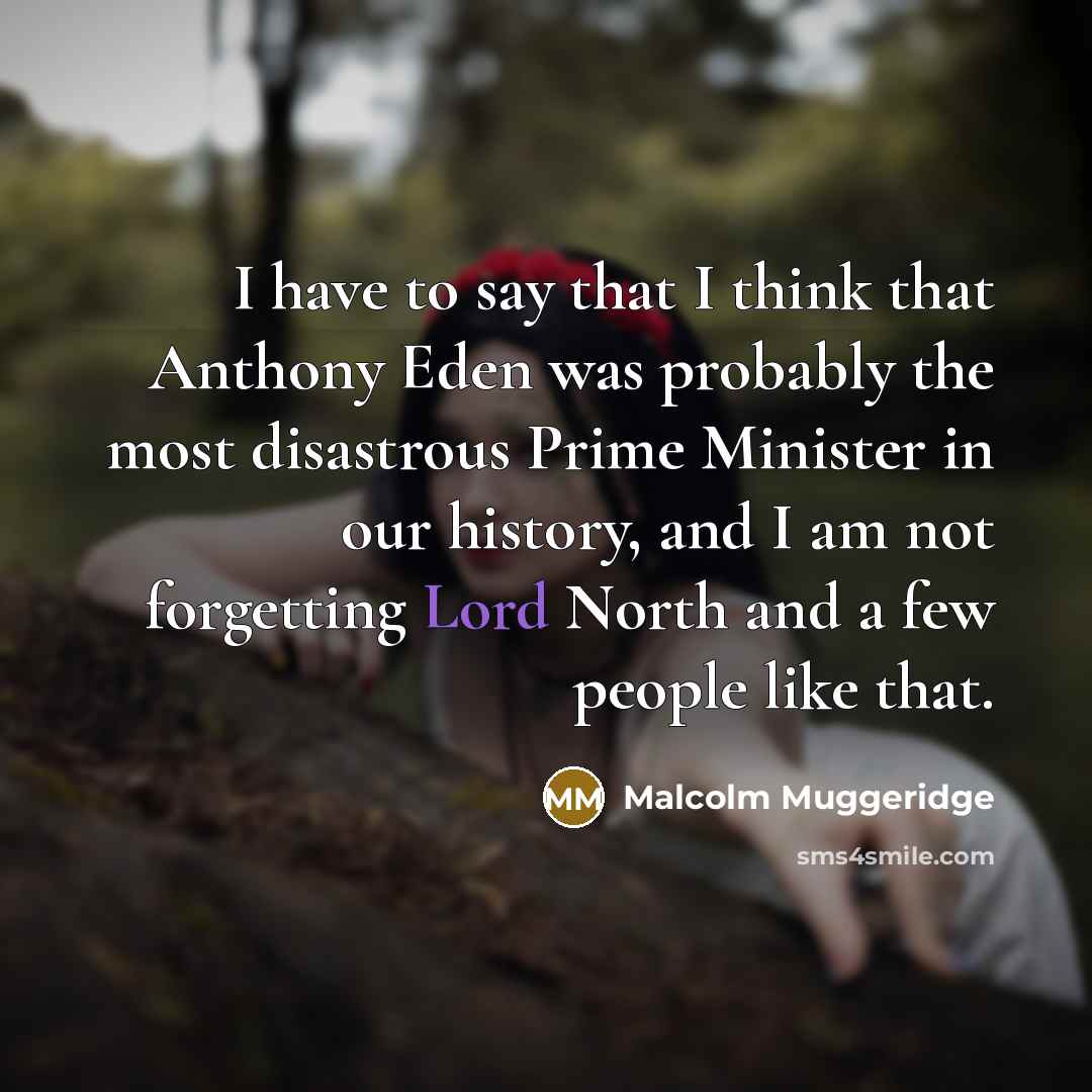 “I have to say that I think that Anthony Eden…” quote by Malcolm Muggeridge