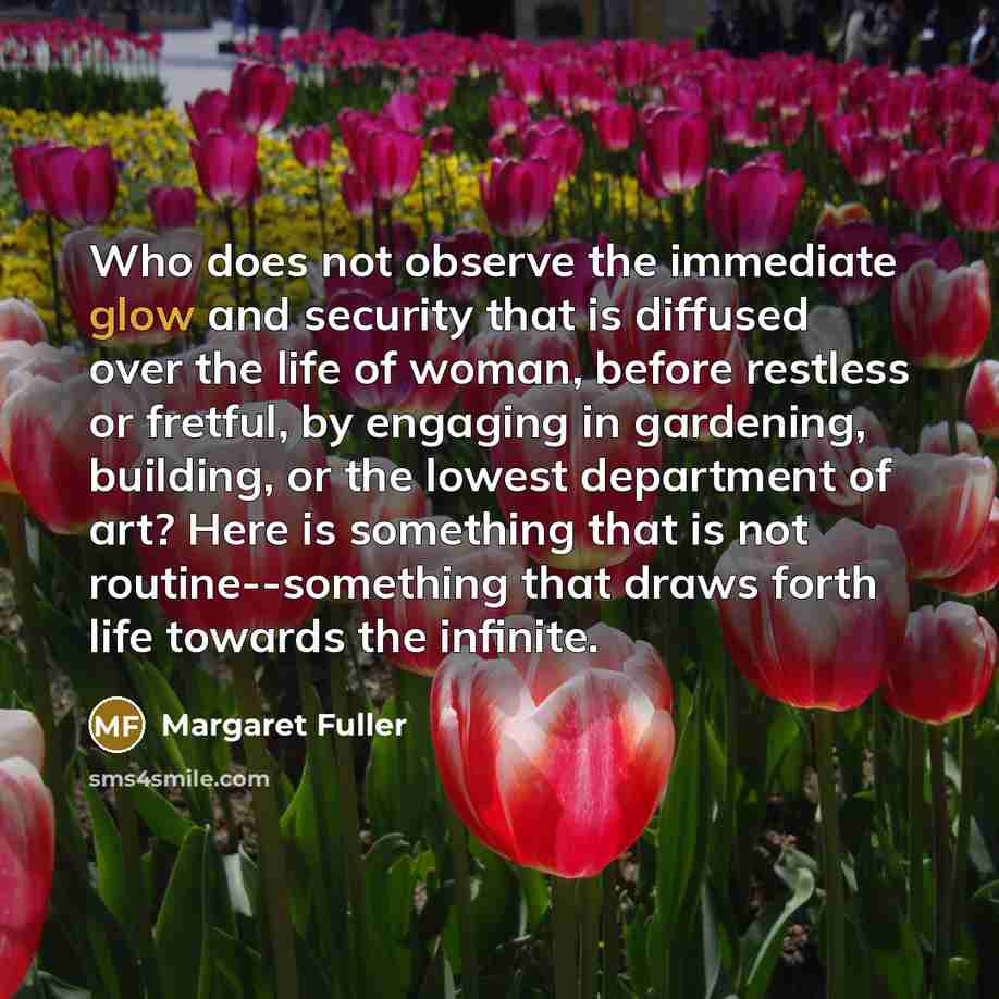 “Who does not observe the immediate glow and security that…” quote by Margaret Fuller