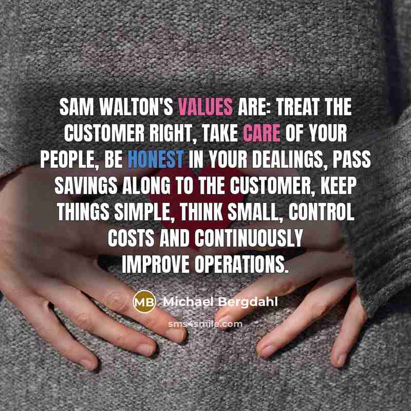 “Sam Walton's values are: treat the customer right, take care…” quote by Michael Bergdahl