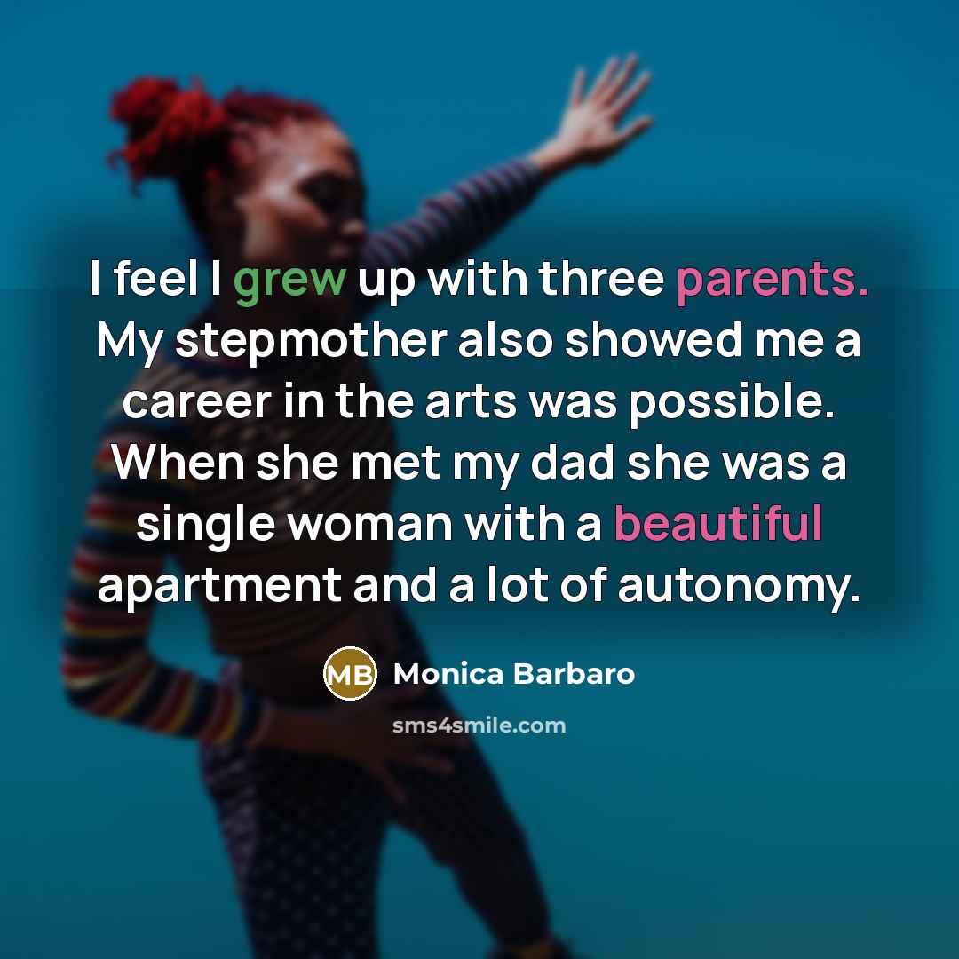“I feel I grew up with three parents. My stepmother…” quote by Monica Barbaro