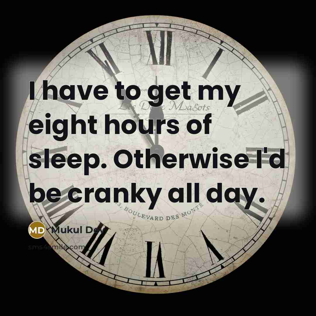 “I have to get my eight hours of sleep. Otherwise…” quote by Mukul Dev