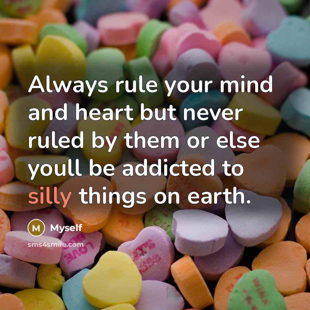 “Always rule your mind and heart but never ruled by…” quote by Myself