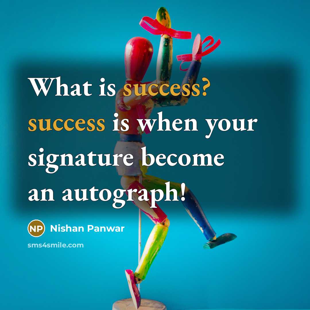 “What is success? success is when your signature become an…” quote by Nishan Panwar