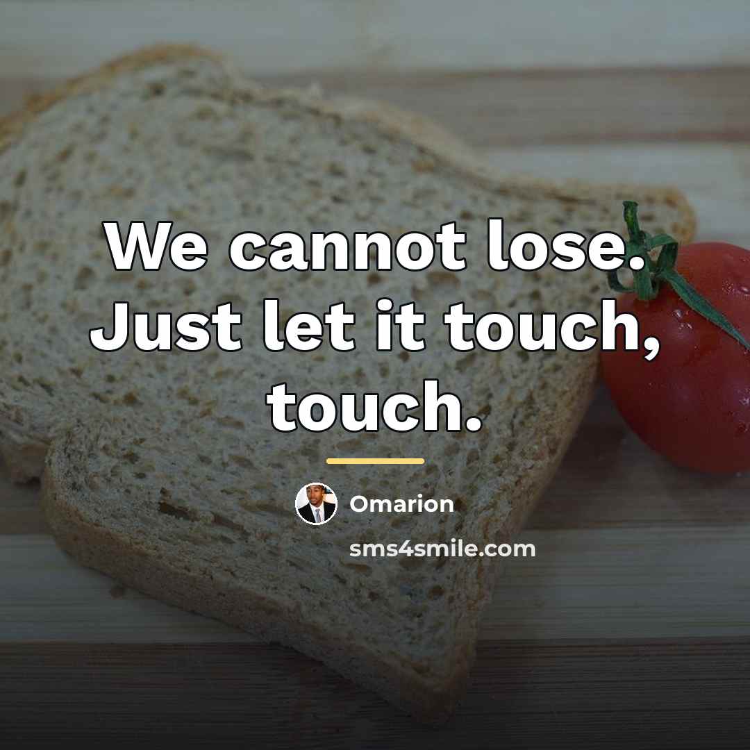 “We cannot lose. Just let it touch, touch.…” quote by Omarion