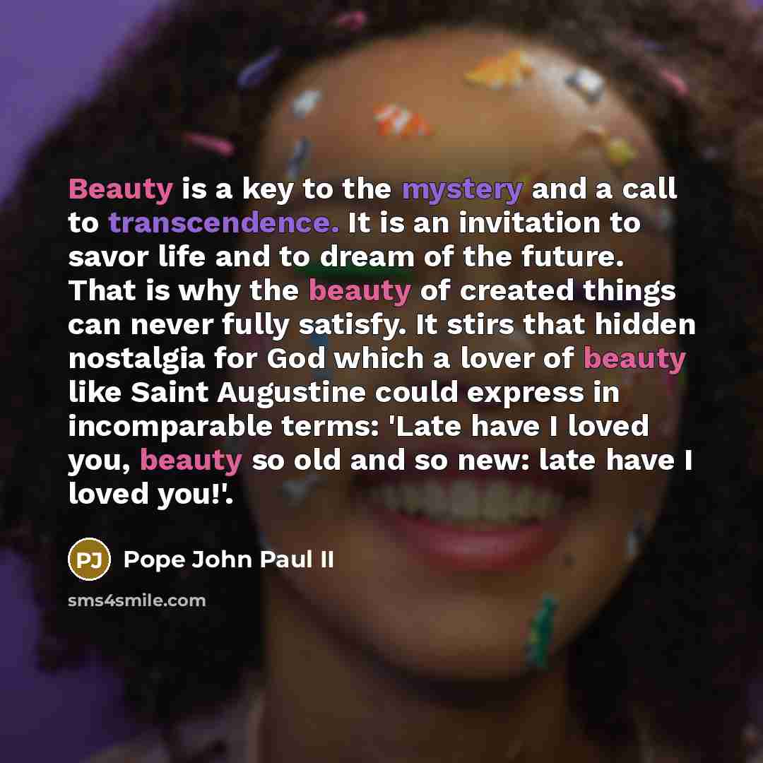 “Beauty is a key to the mystery and a call…” quote by Pope John Paul II