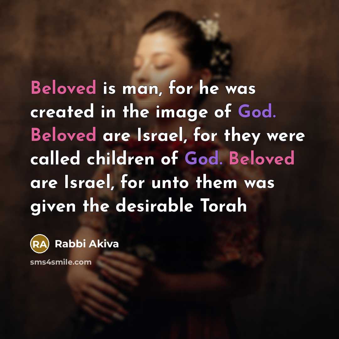 “Beloved is man, for he was created in the image…” quote by Rabbi Akiva