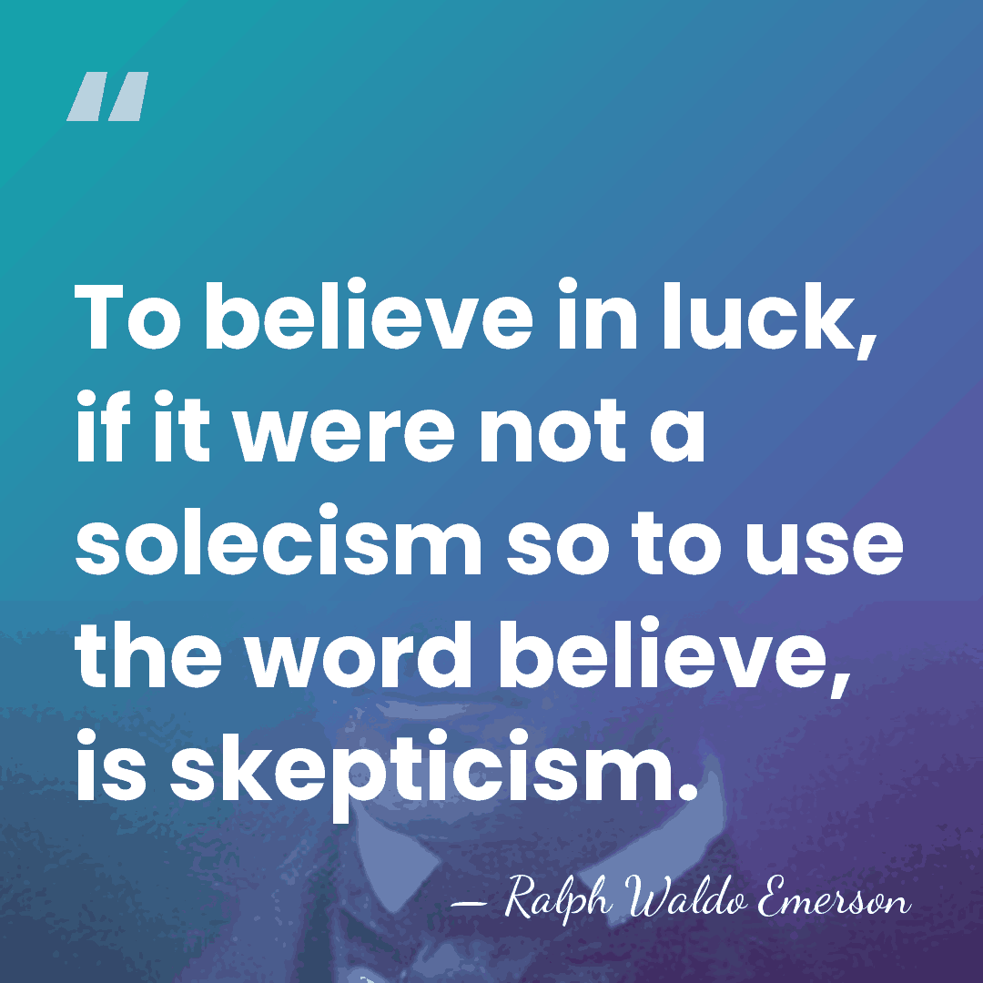 To believe in luck, if it were not a solecism so to&hellip; - Ralph Waldo Emerson